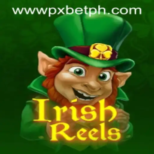 Explore the Exciting World of IrishReels by PXBET