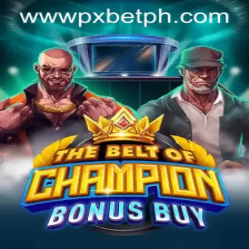 TheBeltOfChampionBonusBuy: A Deep Dive into PXBET's Latest Gaming Sensation
